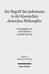 Der Begriff des Judentums in der klassischen deutschen Philosophie edito da Mohr Siebeck GmbH & Co. K