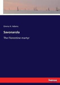 Savonarola di Emma H. Adams edito da hansebooks
