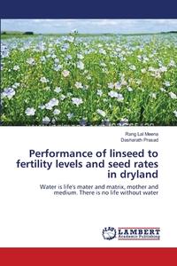 Performance of linseed to fertility levels and seed rates in dryland di Rang Lal Meena, Dasharath Prasad edito da LAP Lambert Academic Publishing