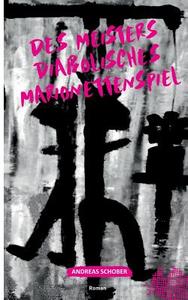 Des Meisters diabolisches Marionettenspiel di Andreas Schober edito da Books on Demand