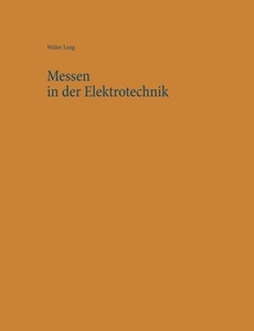 Messen in der Elektrotechnik di Walter Lang edito da Books on Demand
