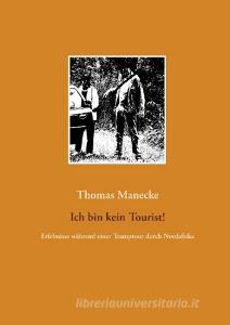 Ich bin kein Tourist! di Thomas Manecke edito da Books on Demand