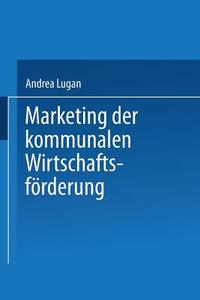 Marketing der kommunalen Wirtschaftsförderung edito da Deutscher Universitätsverlag