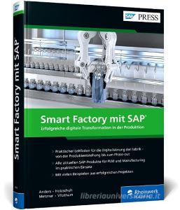 Smart Factory mit SAP di Rafael Anders, Sebastian Holzschuh, Andreas Metzner, Tobias Vitzthum edito da Rheinwerk Verlag GmbH