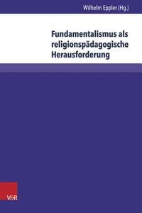 Fundamentalismus als religionspädagogische Herausforderung edito da V & R Unipress GmbH