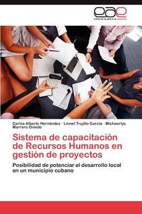 Sistema de capacitación de Recursos Humanos en gestión de proyectos di Carlos Alberto Hernández, Linnet Trujillo García, Michaerlys Marrero Oviedo edito da EAE