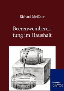 Beerenweinbereitung im Haushalt di Richard Meißner edito da TP Verone Publishing