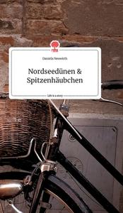 Nordseedünen und Spitzenhäubchen. Life is a Story - story.one di Daniela Neuwirth edito da story.one publishing