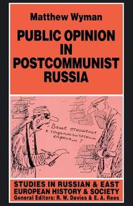Public Opinion in Postcommunist Russia di Matthew Wyman edito da Palgrave Macmillan