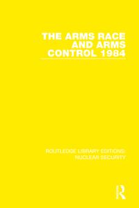 The Arms Race And Arms Control 1984 di SIPRI Stockholm International Peace Research Institute edito da Taylor & Francis Ltd