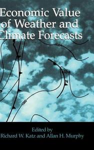 Economic Value of Weather and Climate Forecasts edito da Cambridge University Press