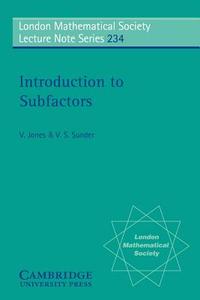 Introduction to Subfactors di Vaughan Jones, V. S. Sunder, V. Jones edito da Cambridge University Press