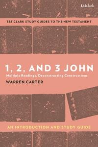 1, 2, And 3 John: An Introduction And Study Guide di Prof. Warren Carter edito da Bloomsbury Publishing PLC