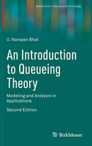 An Introduction to Queueing Theory di U. Narayan Bhat edito da Springer Basel AG