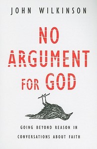 No Argument for God di John Wilkinson edito da InterVarsity Press