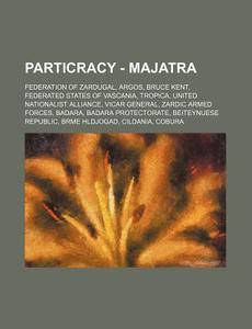 Particracy - Majatra: Federation Of Zard di Source Wikia edito da Books LLC, Wiki Series