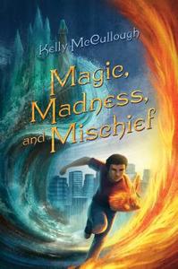 Magic, Madness, and Mischief di Kelly McCullough edito da Palgrave USA