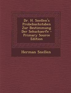 Dr. H. Snellen's Probebuchstaben Zur Bestimmung Der Sehschaerfe di Herman Snellen edito da Nabu Press