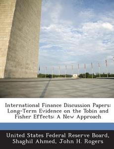 International Finance Discussion Papers di Shaghil Ahmed, John H Rogers edito da Bibliogov