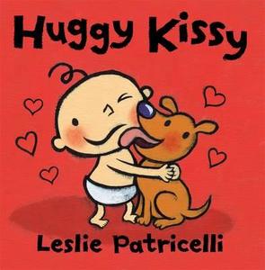 Huggy Kissy di Leslie Patricelli edito da Walker Books Ltd
