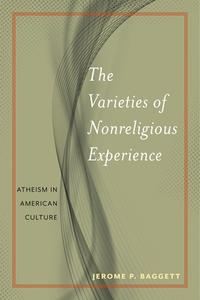 The Varieties of Nonreligious Experience di Jerome P. Baggett edito da New York University Press