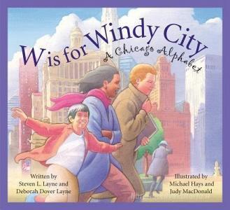 W Is for Windy City: A Chicago Alphabet di Steven L. Layne edito da Sleeping Bear Press