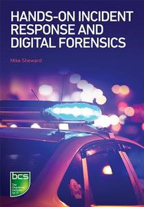 Hands-on Incident Response and Digital Forensics di Mike Sheward edito da BCS Learning & Development Limited