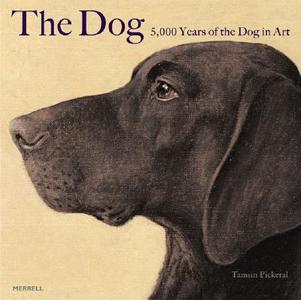 The Dog di Tamsin Pickeral edito da Merrell Publishers Ltd