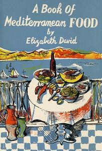 A Book Of Mediterranean Food di Elizabeth David edito da Grub Street Publishing