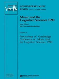 Music And The Cognitive Sciences 1990 di Ian Cross, Irene Deliege edito da Harwood-academic Publishers
