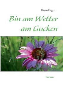 Bin am Wetter am Gucken di Karen Hagen edito da Books on Demand