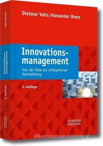Innovationsmanagement di Dietmar Vahs, Alexander Brem edito da Schäffer-Poeschel Verlag