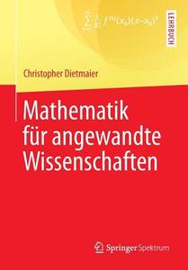 Mathematik für angewandte Wissenschaften di Christoph Dietmaier edito da Spektrum-Akademischer Vlg