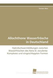 Allochthone Wasserfrösche in Deutschland di Torsten Ohst edito da Südwestdeutscher Verlag für Hochschulschriften AG  Co. KG