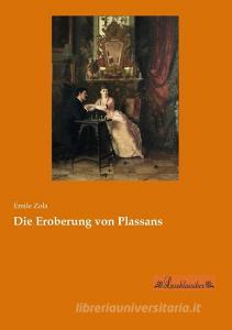 Die Eroberung von Plassans di Émile Zola edito da Leseklassiker