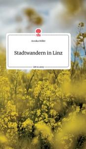 Stadtwandern in Linz. Life is a Story - story.one di Annika Höller edito da story.one publishing