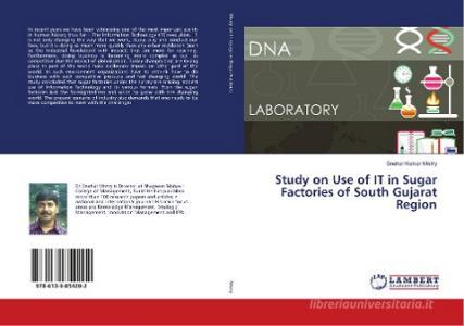 Study on Use of IT in Sugar Factories of South Gujarat Region di Snehal Kumar Mistry edito da LAP Lambert Academic Publishing