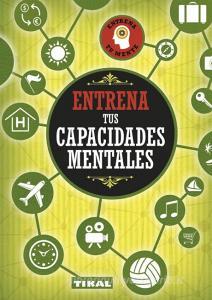 Entrena tus capacidades mentales di Juan Carlos Medina edito da Tikal Ediciones