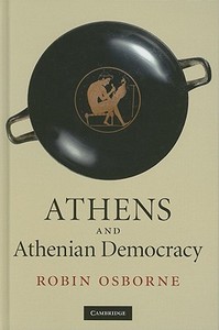 Athens and Athenian Democracy di Robin Osborne edito da Cambridge University Press