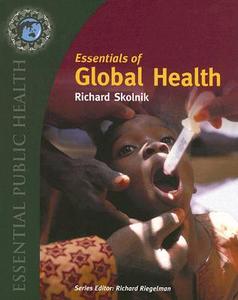 Essentials Of Global Health di Richard Skolnik edito da Jones And Bartlett Publishers, Inc