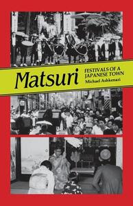 Matsuri: Fetivals of a Japanese Town di Michael Ashkenazi edito da UNIV OF HAWAII PR