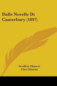 Dalle Novelle Di Canterbury (1897) di Geoffrey Chaucer edito da Kessinger Publishing