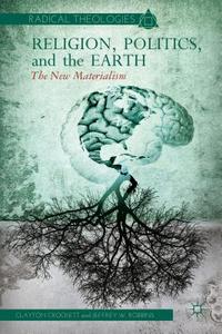 Crockett, C: Religion, Politics, and the Earth di Clayton Crockett edito da Palgrave Macmillan