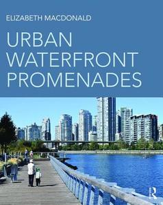 Urban Waterfront Promenades di Elizabeth MacDonald edito da Taylor & Francis Ltd
