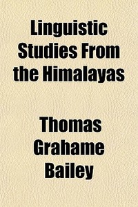 Linguistic Studies From The Himalayas di Thomas Grahame Bailey edito da General Books