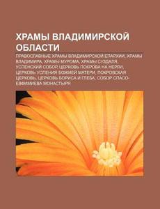 Khramy Vladimirskoi Oblasti: Pravoslavn di Istochnik Wikipedia edito da Books LLC, Wiki Series