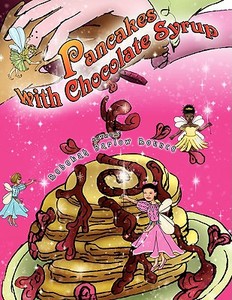 Pancakes With Chocolate Syrup di Rebekah Barlow Rounce edito da Xlibris