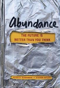 Abundance: The Future Is Better Than You Think di Peter H. Diamandis, Steven Kotler edito da Free Press