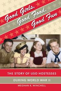 Good Girls, Good Food, Good Fun di Meghan K. Winchell edito da The University of North Carolina Press