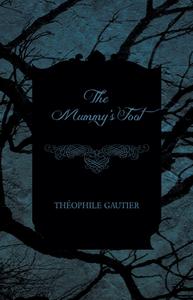 The Mummy's Foot di Theophile Gautier edito da WHITE PR